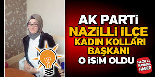 Nazilli Ak Parti Kadin Kollari Baskani O Isim Oldu
