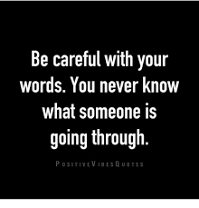 Qouets you dont know what someknes going through. You Never Know What Someone Is Going Through Quotes Popularquotesimg