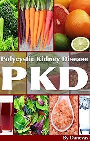Pkd Diet The Kidney Polycystic Kidney Disease Diet Polycystic Organ Disease Diet Book 1