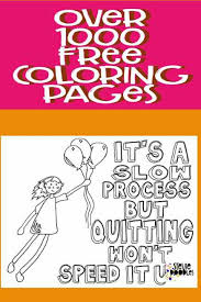 This film is worth seeing again and again ! Free It S A Slow Process But Quitting Won T Speed It Up Coloring Page Stevie Doodles Free Printable Coloring Pages