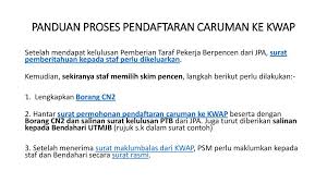 Jadual pembayaran pencen yang disertakan ini adalah rasmi berdasarkan rujukan mysumber menerusi jadual yang dikeluarkan oleh portal pencen jabatan perkhidmatan awam (jpa). Panduan Proses Pendaftaran Caruman Ke Kwap Ppt Download