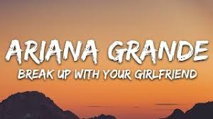 You can hit in the mornin'. Ariana Grande Break Up With Your Girlfriend I M Bored Lyrics Youtube