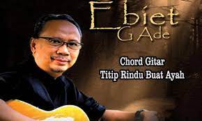 Chord Gitar Titip Rindu Buat Ayah By Ebit G Ade Main Di A Hot Info Lirik Lagu Lagu Lirik