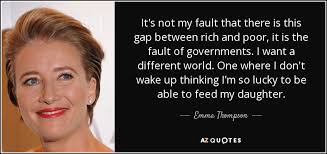 Quotesgram these pictures of this page are about:its not your fault quotes. Emma Thompson Quote It S Not My Fault That There Is This Gap Between