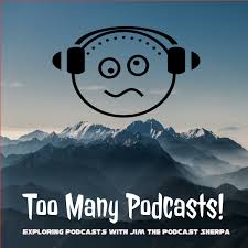 The Sherpa's Podcast Picks (Discovering podcasts with Jim the Podcast  Sherpa) • Listen