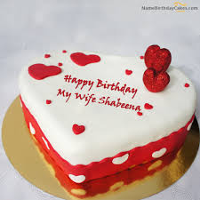 Birthday Cake Wishes Images Download The Name My Wife Shabeena Is Generated On Happy Birthday Images Download Or Share With Your Friends Or Relat Special Birthday Cakes Heart Birthday Cake Cake