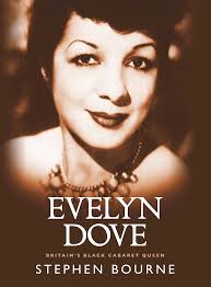 Evelyn Dove: Britain's black cabaret queen by Stephen Bourne