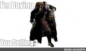 Meme I M Buying You Selling All Templates Meme Arsenal Com