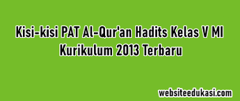 Check spelling or type a new query. Kisi Kisi Pat Al Quran Hadis Kelas 5 K13 Tahun 2021