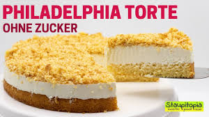 philadelphia torte ohne zucker rezept philadelphia torte kuchen rezepte ohne zucker torten