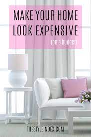 How To Make Your House Look Expensive On A Budget Having A Home That Looks Expensive And A Affordable Home Decor Affordable Interior Design Affordable Bedroom