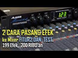 Cara menyambung efek luar pada mixer. 2 Cara Pasang Efek Alesis Ke Mixer Hrg 700rb An Fitur Dan Testing Youtube Mixer Cara Dan