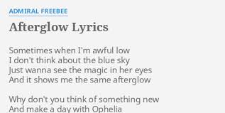 Afterglow Lyrics By Admiral Freebee Sometimes When I M Awful