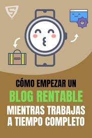 Como Empezar Un Blog Rentable Con Un Trabajo A Jornada Completa Empezar Un Blog Consejos De Blog Como Crear Un Blog