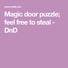 D&d compendiuim traps and puzzles. Magic Door Puzzle Feel Free To Steal Dnd Puzzle Feelings Dnd