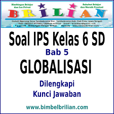 Maybe you would like to learn more about one of these? Download Soal Ips Kelas 6 Sd Bab 5 Globalisasi Dan Kunci Jawaban Bimbel Brilian