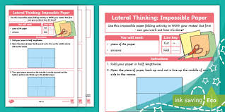 It essentially means being able to think creatively or outside the box in order to solve a problem. Lateral Thinking Impossible Paper
