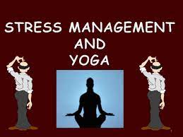 Role of yoga in stress management. Stress Management Yoga