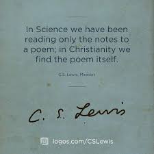 In Science We Are Only Reading The Notes To A Poem In Christianity We Find The Poem Itself Cs Lewis Miracles Conte Cs Lewis Quotes Cs Lewis Verse Quotes