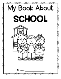 My Book About School This Is A Set Of Full Page Activity Printables About Going To School Welcome To Kindergarten Kindergarten Coloring Pages Preschool Names