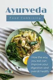 Ayurveda And Food Combining Eka Yoga Food Combining Digestive Health Recipes Ayurveda Recipes