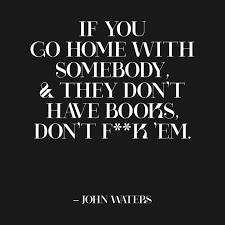 Check Out This Awesome John Waters Quote Book Lover Bibliophile Design On Teepublic Bucher Zitate Spruche Schreiben Zitate