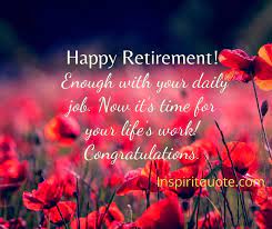 Retirement will be a difficult time. Congratulations On Your Retirement Wishes Quotes Message Cards Images And Banner Inspirit Quote