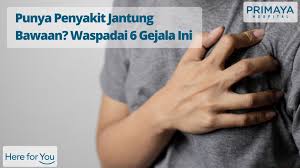 Sakit jantung merupakan salah satu penyakit paling mengancam jiwa di mana banyak penderitanya yang dapat meninggal. Punya Penyakit Jantung Bawaan Waspadai 6 Gejala Ini Primaya Hospital
