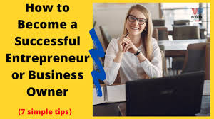 How to become a business owner. How To Become A Successful Entrepreneur Or Business Owner 7 Simple Tips Youtube