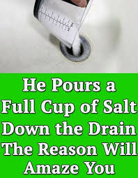 Pour A Cup Of Salt Down The Drain The Reason Will Blow You Away House Cleaning Tips Homemade Drain Cleaner Diy Cleaning Products