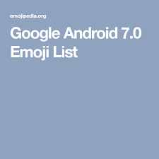 Google Android 7 0 Emoji List Emoji List Android Emoji