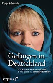 Gefangen in Deutschland: Wie mich mein türkischer Freund in eine islamische  Parallelwelt entführte eBook : Schneidt, Katja: Amazon.de: Kindle-Shop
