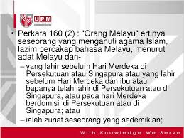 Perlembagaan itulah juga yang mentakrifkan negara kita serta menentukan sifat bangsa dan negara malaysia.malaysia adalah negara berbilang kaum yang wujud menurut perlembagaan persekutuan perkara 160 mendefinisikan orang melayu sebagai ''seseorang yang menganuti agama islam, lazim. Ppt Bab 6 Perlembagaan Malaysia Dalam Konteks Hubungan Etnik Di Malaysia Powerpoint Presentation Id 3312341