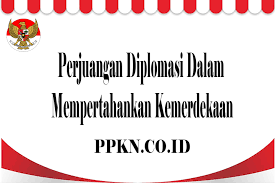 Perjuangan Diplomasi Dalam Mempertahankan Kemerdekaan