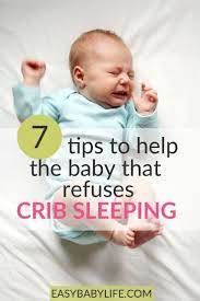 7 Tips When Baby Refuses Crib Sleeping For A Happy Peaceful Baby Help Baby Sleep Sleep Training Baby Baby Sleep Problems