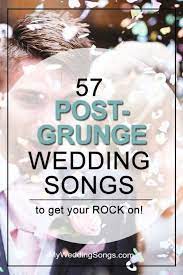 57 Post Grunge Wedding Songs To Get Your Rock On Grunge Wedding Rock Wedding Songs Wedding Songs