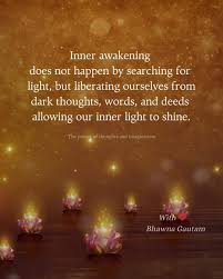 How do we live an awakened life? Inner awakening isn't something you find  through seeking; it happens naturally when we begin to lead our lives as  true human beings. A true human