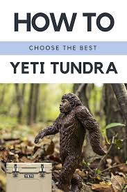 Best Yeti Tundra Cooler Review Helping You Find The Perfect Yeti Cooler Reviews Yeti Roadie Yeti Tundra