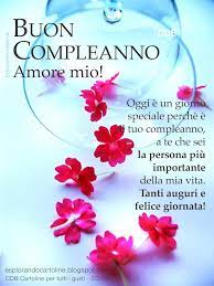 Cartolina Buon Compleanno Amore Mio Oggi E Un Giorno Speciale Perche E Il Tuo C Auguri Di Buon Compleanno Sorella Buon Compleanno Marito Buon Compleanno