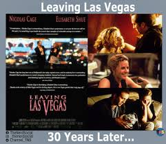 Today is the 30th Anniversary U.S. wide release of the movie Leaving Las  Vegas (Tubi, Pluto TV, and PLEX). Based on a 1990 semi-autobiographical  novel, the movie stars Nicolas Cage and Elisabeth