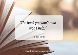 The Book You Don T Read Won T Help Jim Rohn Jim Rohn Quotes Inspirational Quotes Powerful Quotes