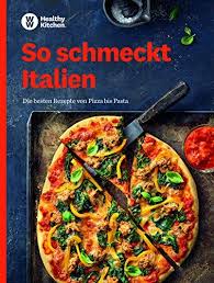 Ww So Schmeckt Italien Die Besten Rezepte Von Pizza Bis Pasta Die Besten Italien Ww Rezepte Gute Rezepte Schmecken
