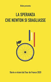 Percorso corto (7 km circa), con strada dritta, e con un vento eccezionale a favore. La Speranza Che Newton Si Sbagliasse Storie E Visioni Dal Tour De France 2020 Italian Edition Ebook Ciclismo Allo Stato Liquido Bidon Piccione Leonardo Amazon De Kindle Shop