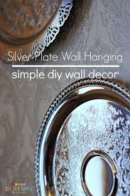 Simple Diy Wall Decor Silver Plate Wall Hanging Plates On Wall Diy Wall Decor Diy Wall