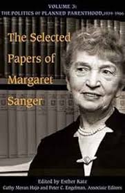 The Selected Papers of Margaret Sanger, Volume 3: The Politics of Planned  Parenthood, 1939-1966 (Volume 3): Sanger, Margaret, Katz, Esther, Hajo,  Cathy Moran, Engelman, Peter C.: 9780252033728: Amazon.com: Books