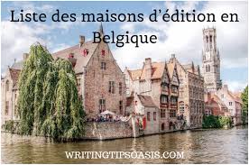 Liste Des Maisons D Edition En Belgique Writing Tips Oasis