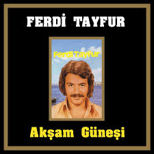 Ferdi Tayfur - Akşam Güneşi Lyrics and Tracklist | Genius