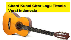 Satu lagi saudara ku telah pergi a bm menyayat hati ini dan kau tak akan kembali bm g indah mentari berganti malam yang sunyi a bm hatiku tak percaya kini engkau telah pergi bm g banyak sudah kisah kita gallery chord crewsakan kau pergi. Chord Kunci Gitar Lagu Titanic Versi Indonesia Calonpintar Com
