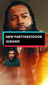 Exciting News: New PARTYNEXTDOOR Album Coming Soon!