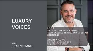 Ten lifestyle group plc (symbol: A Look Into Ten Lifestyle Group Andrew Long Speaks To Luxury Voices Podcast Ten Lifestyle Group